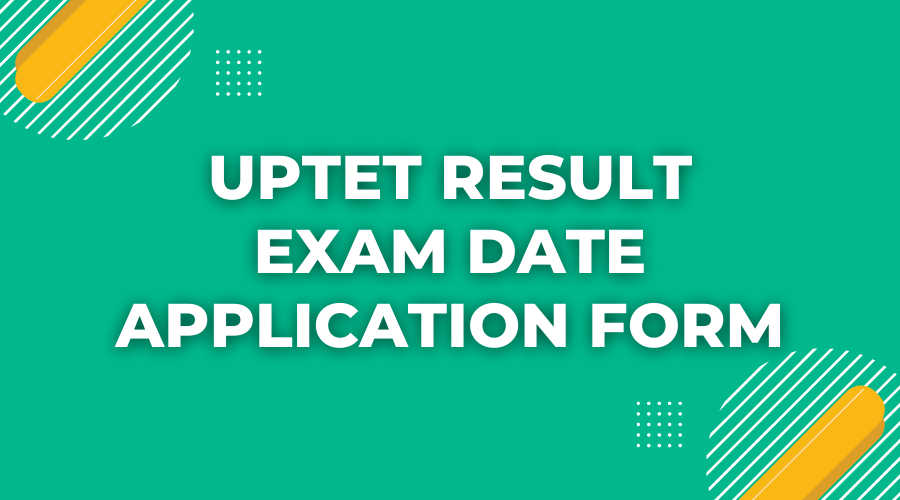 UPTET Result Exam Date Application Form