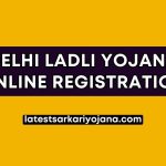 Delhi Ladli Yojana Online Registration Form