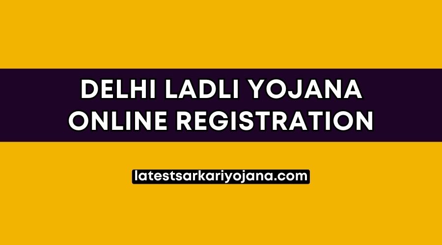 Delhi Ladli Yojana Online Registration Form