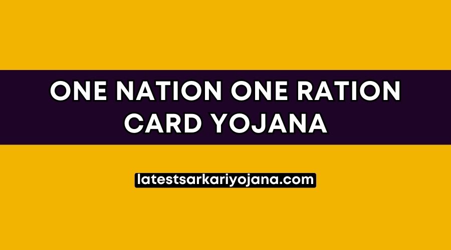 One Nation One Ration Card Yojana