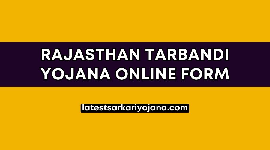 Rajasthan Tarbandi Yojana Online Form