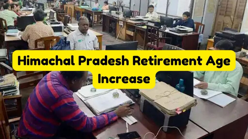 Himachal Pradesh Retirement Age Increase