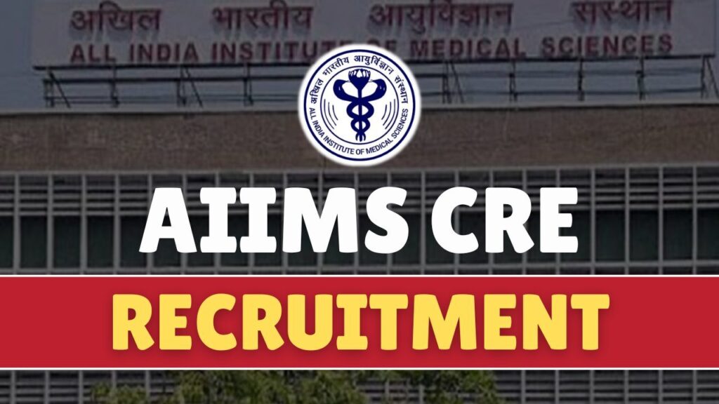 AIIMS CRE Recruitment 2025: